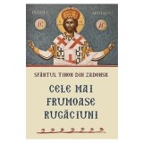 Cele mai frumoase rugaciuni - Sfantul Tihon din Zadonsk
