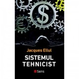 Sistemul tehnicist - Jacques Ellul, Octavian Soviany