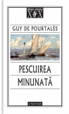 Pescuirea minunată - Paperback brosat - Guy de Pourtal&egrave;s - Univers