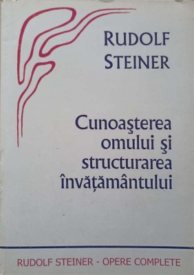 OPERE COMPLETE VOL.302 CUNOASTEREA OMULUI SI STRUCTURAREA INVATAMANTULUI-RUDOLF STEINER foto