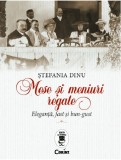 Mese si meniuri regale | Stefania Dinu