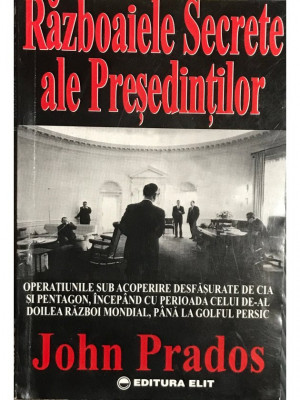 John Prados - Războaiele secrete ale Președinților (editia 1996) foto