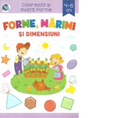 Forme, marimi si dimensiuni. Coloreaza si invata forme, 4-6 ani