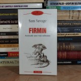 SAM SAVAGE - FIRMIN : AVENTURILE UNEI VIETI SUBTERANE ( ROMAN ) , POLIROM , 2009 *