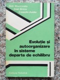 Evolutie Si Autoorganizare In Sisteme Departe De Echilibru - Colectiv , A528, Tehnica