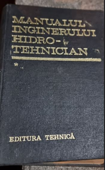 Dumitru Dumitrescu, Radu A. Pop - Manualul Inginerului Hidrotehnician Vol I