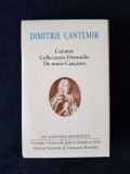 D. Cantemir &ndash; Opere. Curanus. Collectanea Orientalia (ed. lux, Academia Romana)