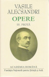 Vasile Alecsandri. Proză (vol.III) - Hardcover - Academia Rom&acirc;nă, Vasile Alecsandri - Fundația Națională pentru Știință și Artă