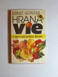 Hrana vie. O speranță pentru fiecare &ndash; Aut. Ernst G&uuml;nter, Trad. Doina Br&icirc;ndu; Mirela Matei, Ed. Venus/Știința, 1995