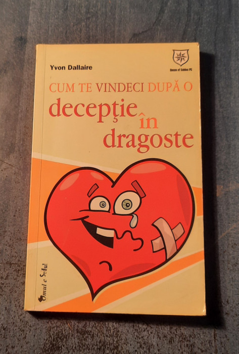 Cum te vindeci dupa o deceptie in gragoste Yvon Dallaire