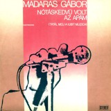 Madaras Gabor - Notaskedvu Volt Az Apam (Tatăl Meu A Iubit Muzica (Vinyl), Populara, Electrecord