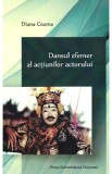 Dansul efemer al actiunilor actorului - Diana Cozma