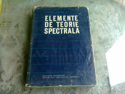 ELEMENTE DE TEORIE SPECTRALA - I. COLOJOARA foto