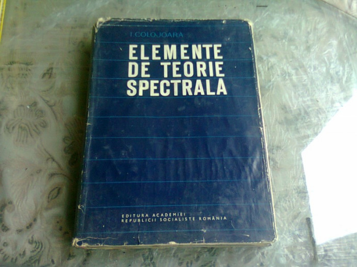 ELEMENTE DE TEORIE SPECTRALA - I. COLOJOARA