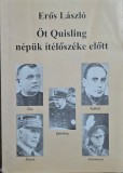 Erős L&aacute;szl&oacute; &ndash; &Ouml;t Quisling n&eacute;p&uuml;k &iacute;t&eacute;lősz&eacute;ke előtt