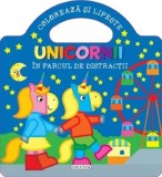 Unicornii. Coloreaza si lipeste. In parcul de distractii - Editura Girasol