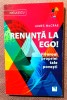 Renunta la Ego! Fii eroul propriei tale povesti!. Editura Niculescu, 2017 - James McCrae