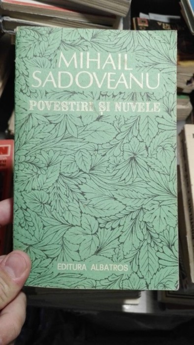 Povestiri si nuvele – Mihail Sadoveanu Povestiri si nuvele – Mihail Sadoveanu