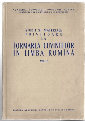Studii si materiale privitoare la formarea cuvintelor in limba romina v. I, 1959 foto