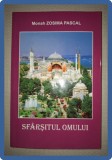 Sf&acirc;rșitul Omului - Monah Zosima Pascal, Credinta Stramoseasca, 2008, Carte Crestinism, 272 pagini