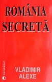 Romania secreta &ndash; Vladimir Alexe