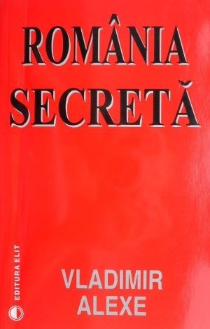 Romania secreta &ndash; Vladimir Alexe