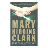 Cumpara ieftin Just take my heart, MARY HIGGINS CLARK