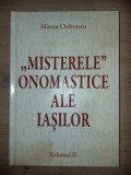 &bdquo;Misterele&rdquo; onomastice ale Iasilor VOL 2- Mircea Ciubotaru