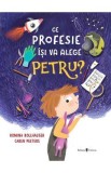 Ce profesie isi va alege Petru? - Caren Peeters, Romina Rollhauser