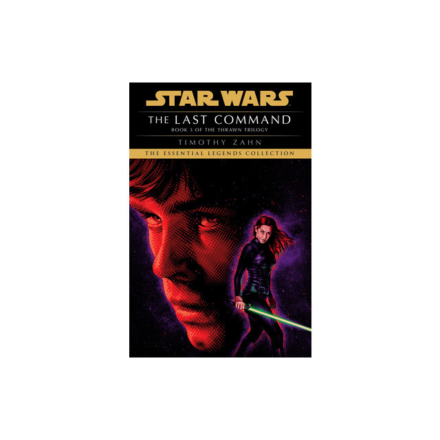 The Last Command: Star Wars Legends (the Thrawn Trilogy)