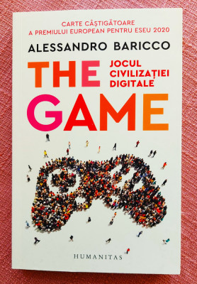 The Game. Jocul civilizatiei digitale. Ed. Humanitas, 2023 - Alessandro Baricco foto