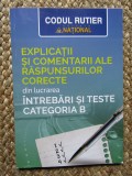 EXPLICATII SI COMENTARII ALE RASPUNSURILOR CORECTE INTREBARI TESTE CATEGORIA B