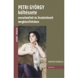 Petri Gy&ouml;rgy k&ouml;lt&eacute;szete verselm&eacute;leti &eacute;s l&iacute;rat&ouml;rt&eacute;neti megk&ouml;zel&iacute;t&eacute;sben - Horv&aacute;th Korn&eacute;lia