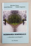 DEZBINAREA ROMANEASCA - O ABORDARE SOCIOLOGICA de NICOLAE GROSU ...VASILE GOGONEA , 2015 , DEDICATIE