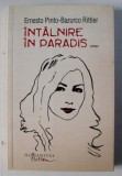 INTALNIRE IN PARADIS - roman de ERNESTO PINTO - BAZURCO RITTLER , 2011