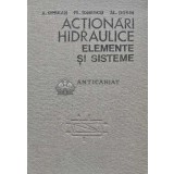Actionari hidraulice. Elemente si sisteme - 1982 - Aurel Oprean (O216)