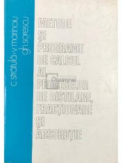 C. Stratula - Metode si programe de calcul al proceselor de distilare, fractionare si absorbtie (Editia: 1976) foto