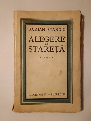 Damian Stănoiu - Alegere de stareță (roman) (vezi descriere) (editura Cugetarea) foto
