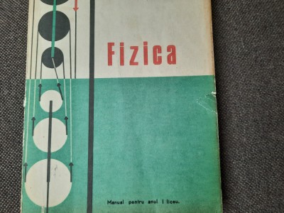 FIZICA MANUAL PENTRU ANUL I LICEE - N. Hangea, N. Stanescu foto