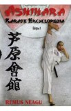 Ashihara. Karate encyclopedia - Remus Neagu
