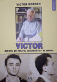Victor. Amintiri din regatul absurditatii si al terorii - Fundatia Culturala &quot;Memoria&quot;