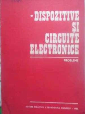 DISPOZITIVE SI CIRCUITE ELECTRONICE. PROBLEME-DAN DASCALU SI COLAB.-231457 foto
