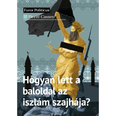 Hogyan lett a baloldal az iszl&amp;aacute;m szajh&amp;aacute;ja? - Pierre Cassen foto