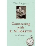 Connecting with E.M. Forster: A Memoir | Tim Leggatt, Hesperus Press Ltd