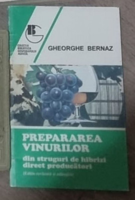 Gheorghe Bernaz - Prepararea Vinurilor din Soiuri de Hbrizi direct Producatori foto