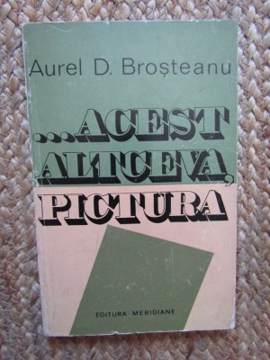 Aurel D. Broșteanu - ...Acest altceva, pictura (1974) foto