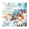 Towards a New Normal - Medvegy Gabriella-R&eacute;tfalvi Don&aacute;t