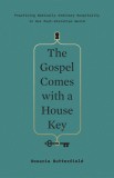 The Gospel Comes with a House Key: Practicing Radically Ordinary Hospitality in Our Post-Christian World