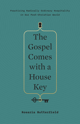 The Gospel Comes with a House Key: Practicing Radically Ordinary Hospitality in Our Post-Christian World foto