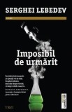 Imposibil de urmarit/Serghei Lebedev